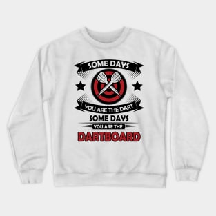 Some days you are the darts 2 Crewneck Sweatshirt